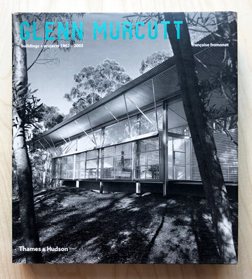 GLENN MURCUTT: BUILDINGS AND PROJECTS 1962-2003 by Françoise Fromonot