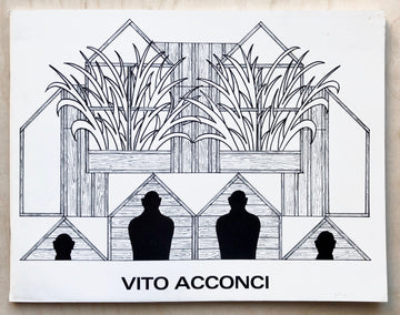 VITO ACCONCI: THE HOUSE AND FURNISHINGS AS SOCIAL METAPHOR essays by Kate Linker and Vito Acconci