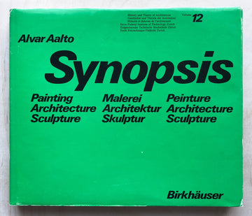 SYNOPSIS (HISTORY AND THEORY OF ARCHITECTURE VOLUME 12) by Alvar Aalto