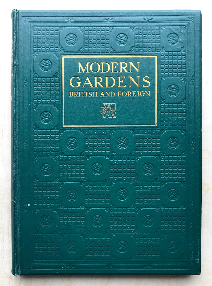 MODERN GARDENS: BRITISH AND FOREIGN text by Percy S. Cain edited by Geoffrey Holme and Shirley Wainright