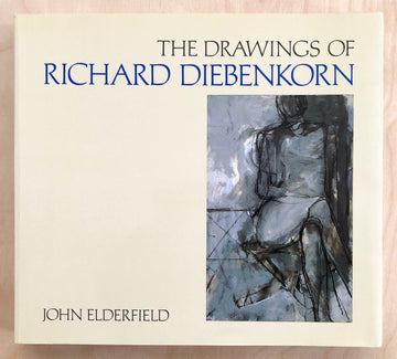 THE DRAWINGS OF RICHARD DIEBENKORN text by John Elderfield