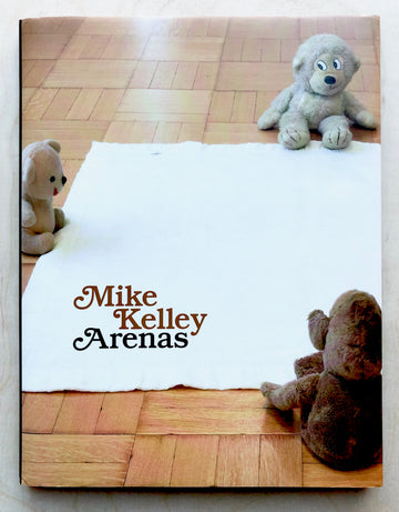 MIKE KELLEY: ARENAS essay by Cary Levine