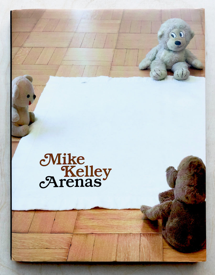MIKE KELLEY: ARENAS essay by Cary Levine