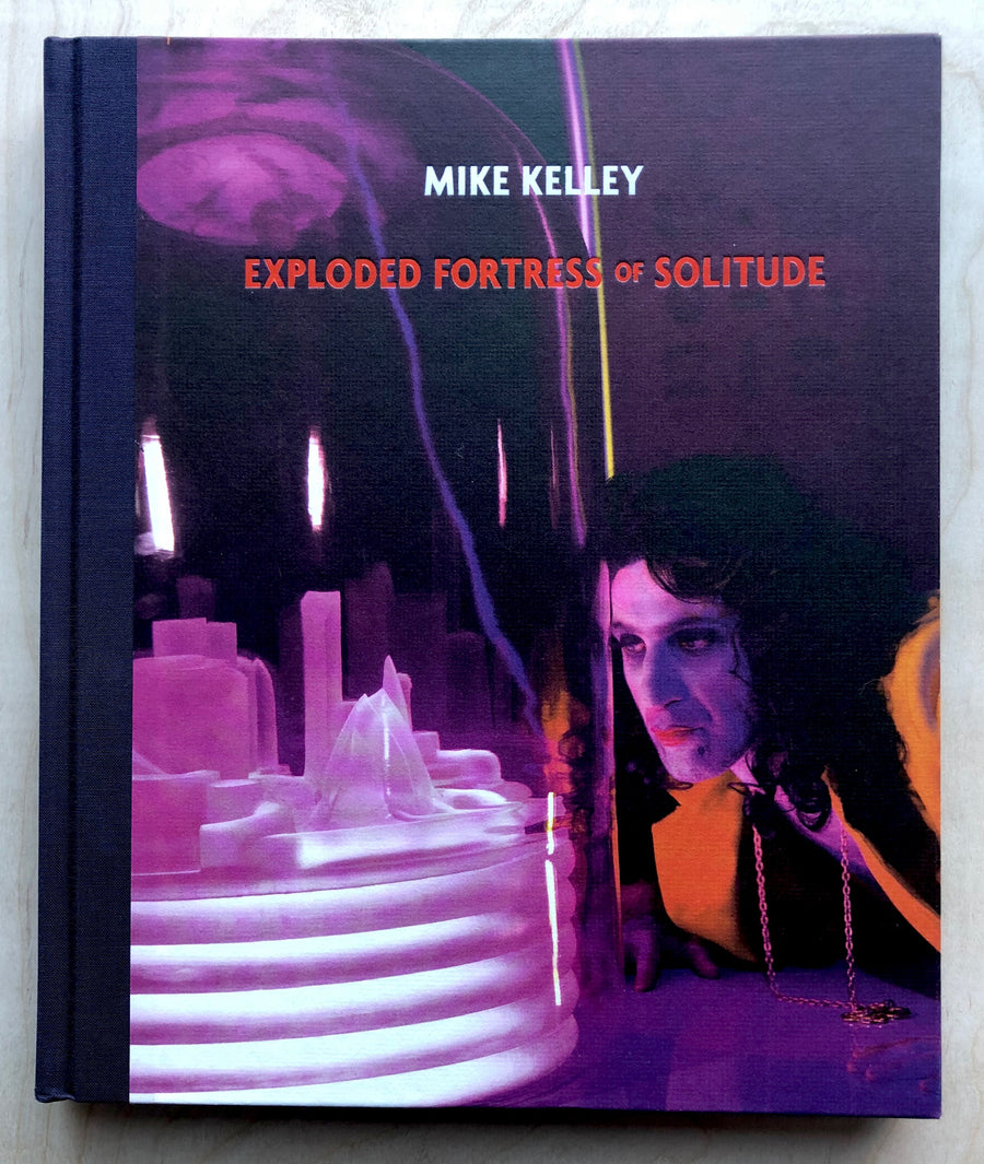MIKE KELLEY: EXPLODED FORTRESS OF SOLITUDE  text by Jeffrey Sconce