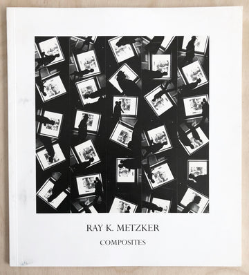 RAY K. METZKER: COMPOSITES text by Richard B. Woodward