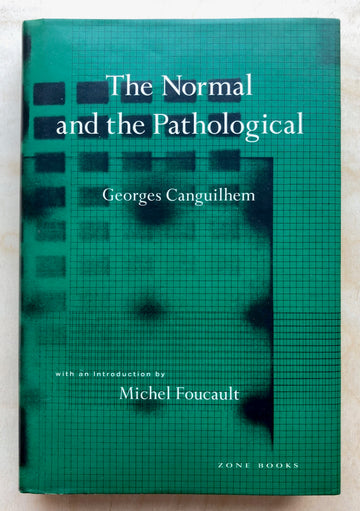 THE NORMAL AND PATHOLOGICAL by Georges Canguilhem with an introduction by Michel Foucault