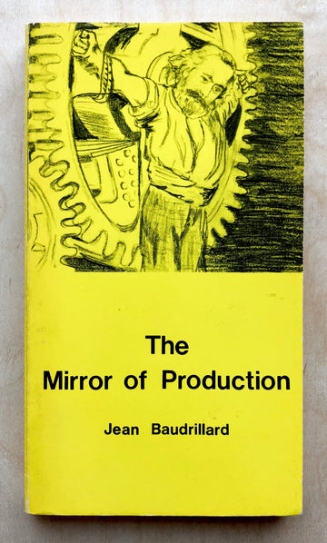 THE MIRROR OF PRODUCTION by Jean Baudrillard
