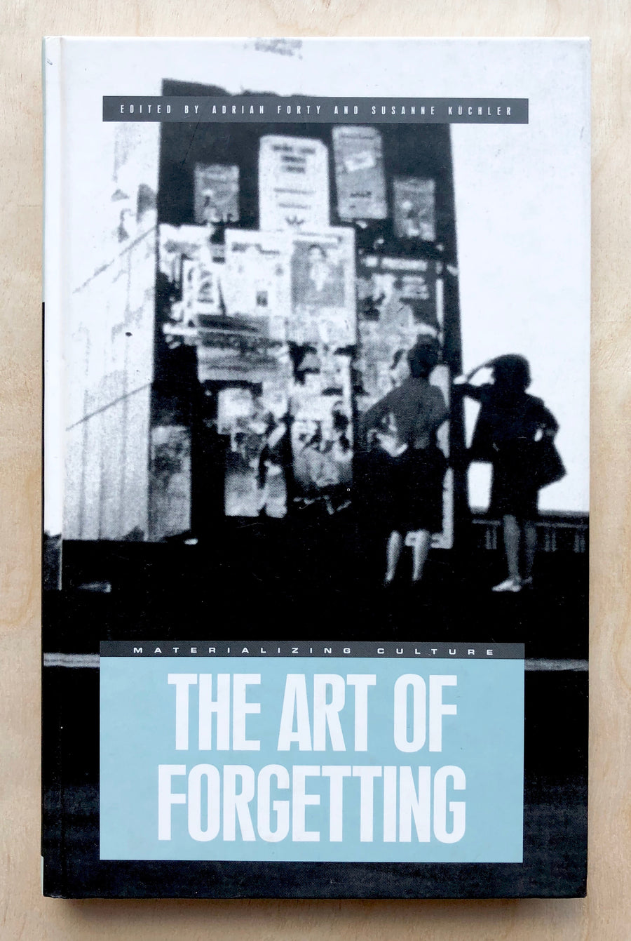 THE ART OF FORGETTING (MATERIALIZING CULTURE) edited by Adrian Forty and Susanne Küchler