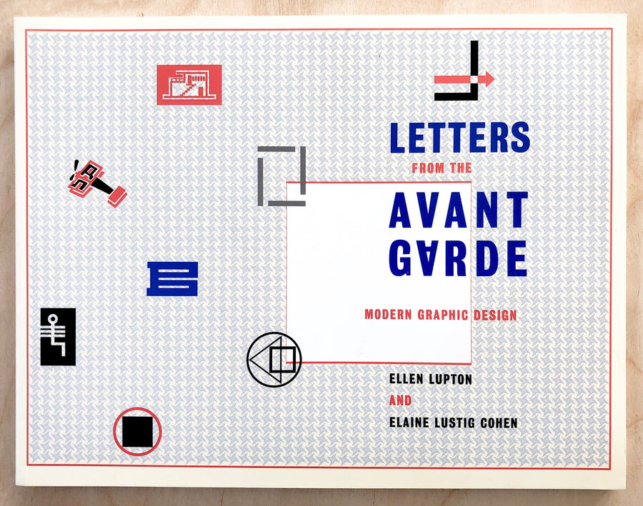LETTERS FROM THE AVANT GARDE: MODERN GRAPHIC DESIGN by Ellen Lupton and ElainLustig Cohen