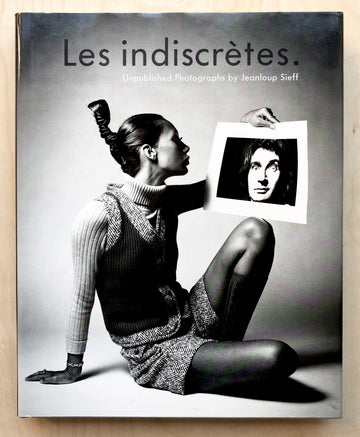 LES INDISCRÈTES: UNPUBLISHED PHOTOGRAPHS BY JEANLOUP SIEFF essay by Christian Caujolle