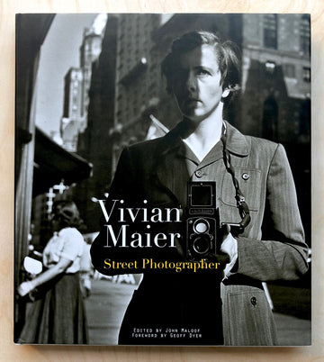 VIVIAN MAIER: STREET PHOTOGRAPHER edited by John Maloof, forward by Geoff Dyer