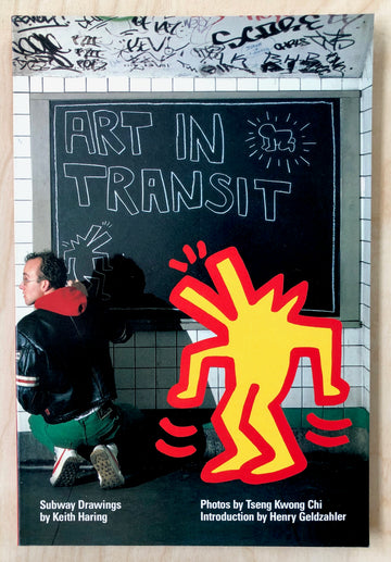 ART IN TRANSIT: SUBWAY DRAWINGS BY KEITH HARING Photographs by Tseng Kwong Chi with an introduction by Henry Geldzahler