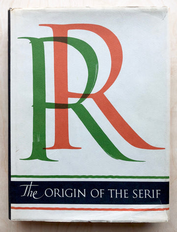 THE ORIGIN OF THE SERIF: BRUSH WRITING AND ROMAN LETTERS by Edward M. Catich