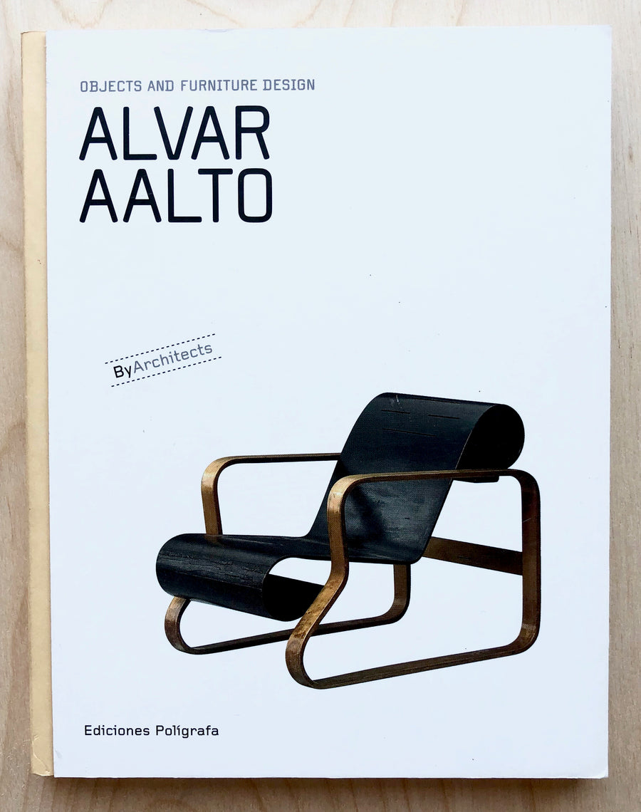 ALVAR AALTO: OBJECTS AND FURNITURE DESIGN by Sandra Dachs, edited by Patricia de Muga with an introduction by Markku Lahti