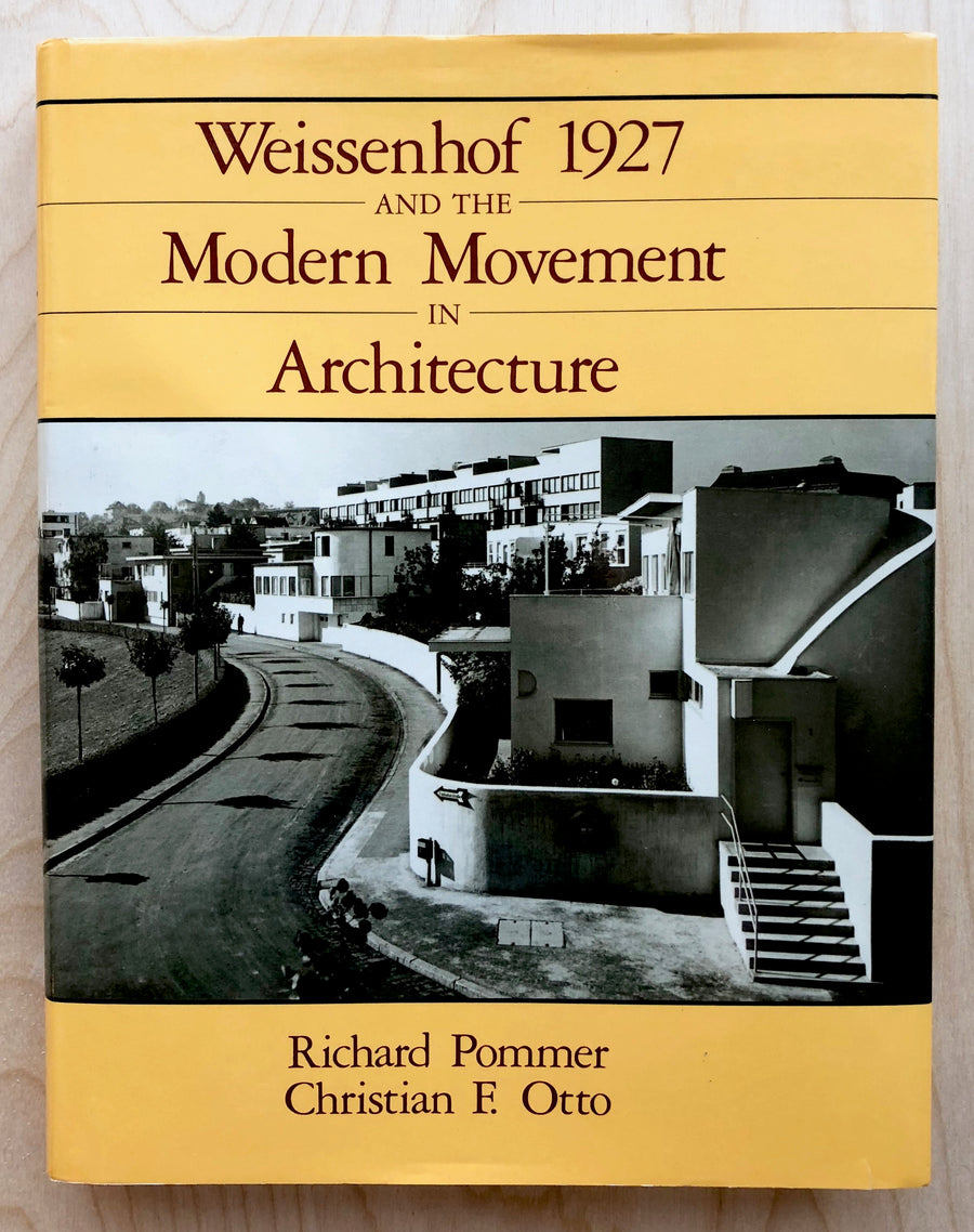 WEISSENHOF 1927 AND THE MODERN MOVEMENT IN ARCHITECTURE by Richard Pommer and Christian F. Otto