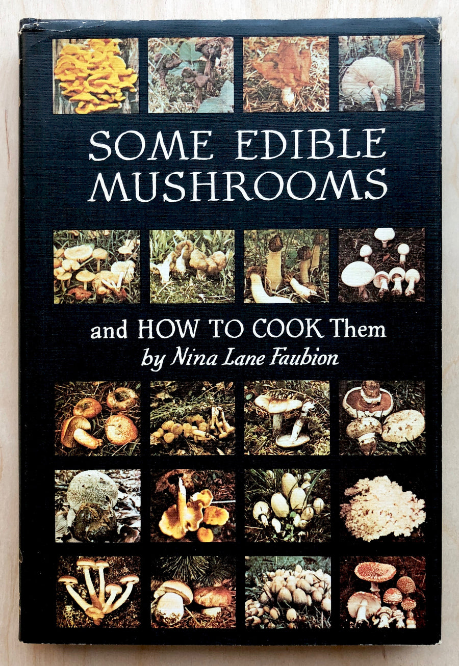 SOME EDIBLE MUSHROOMS AND HOW TO COOK THEM by Nina Lane Faubion
