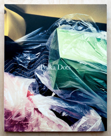 CAROL BOVE: POLKA DOTS text by Johanna Burton, photographs by Andreas Laszlo Konrath