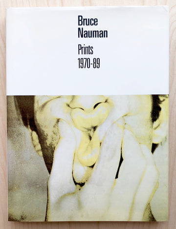 BRUCE NAUMAN PRINTS 1970-89 by Christopher Cordes and John Yau