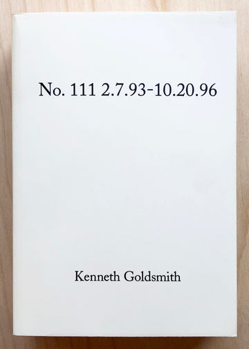 NO. 111 2.7.93-10.20.96 by Kenneth Goldsmith