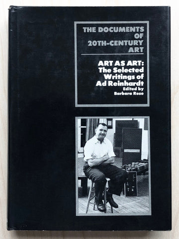 ART AS ART: THE SELECTED WRITINGS OF AD REINHARDT edited by Barbara Rose