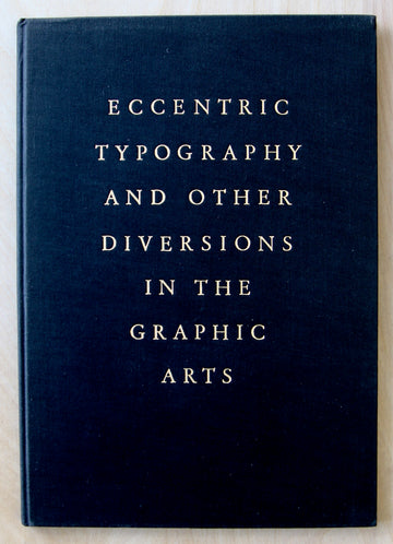 ECCENTRIC TYPOGRAPHY AND OTHER DIVERSIONS IN THE GRAPHIC ARTS by Walter Hart Blumenthal