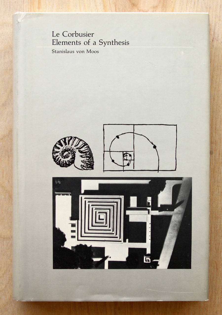 LE CORBUSIER: ELEMENTS OF A SYNTHESIS by Stanislaus von Moos