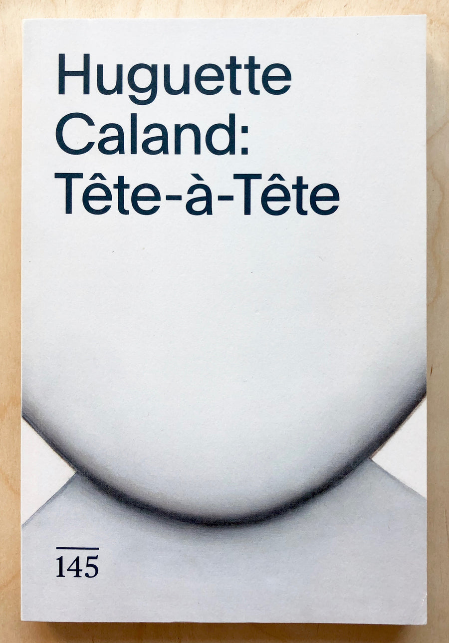 HUGUETTE CALAND: TÊTE-À-TÊTE (DRAWING PAPERS # 145) with contributions by Marwa Arsanios, Claire Gilman, Hannah Feldman and Mirene Arsanios