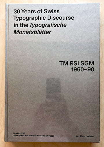 30 YEARS OF TYPOGRAPHIC DISCOURSE IN THE TYPOGRAFISCHE MONATSBLÄTTER TM RSI SGM 1960-90