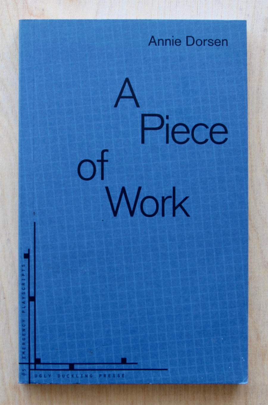A PIECE OF WORK by Annie Dorsen