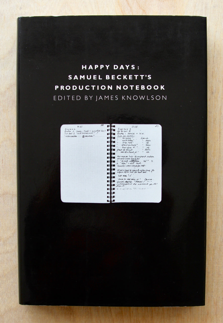 HAPPY DAYS: SAMUEL BECKETT'S PRODUCTION NOTEBOOK edited by James Knowlson