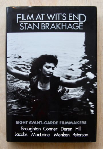 FILM AT WIT'S END: EIGHT AVANT-GARDE FILMMAKERS by Stan Brakhage