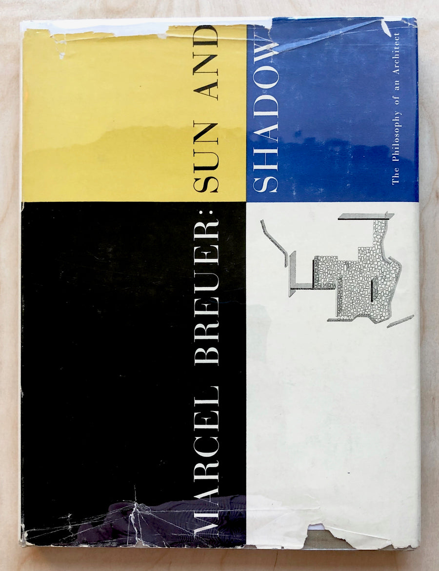 MARCEL BREUER: SUN AND SHADOW - THE PHILOSOPHY OF AN ARCHITECT edited by Peter Blake