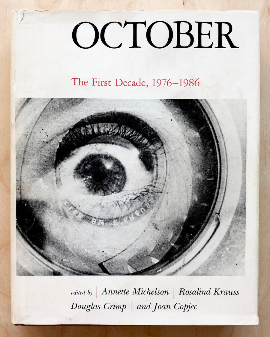 OCTOBER: THE FIRST DECADE, 1976 - 1986 by Rosalind Krauss, Douglas Crimp, et al.