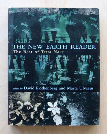 THE NEW EARTH READER: THE BEST OF TERRA NOVA edited by David Rothenberg and Marta Ulvaeus