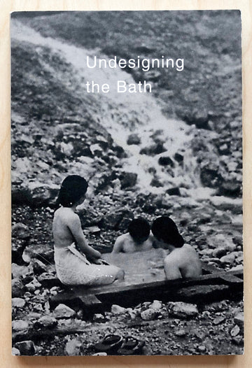 UNDESIGNING THE BATH by Leonard Koren