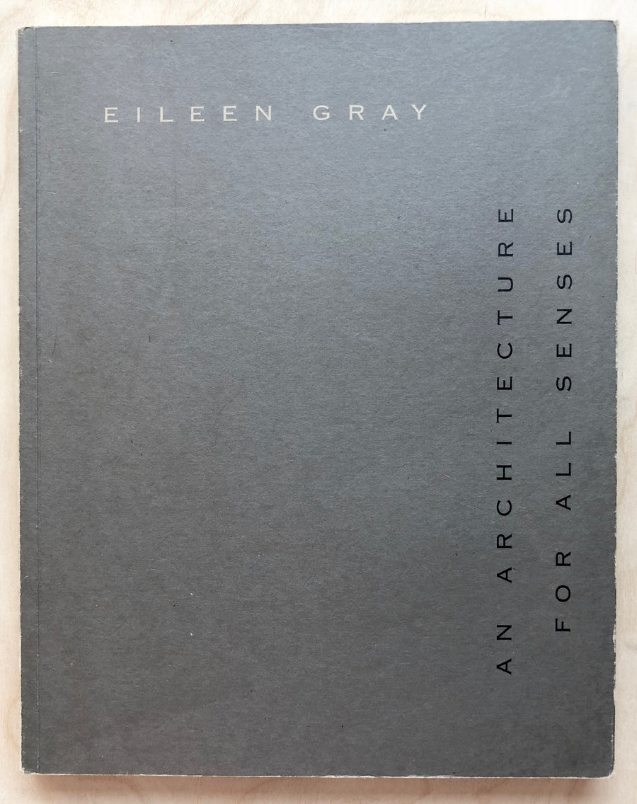 EILEEN GRAY: AN ARCHITECTURE FOR ALL SENSES edited by Caroline Constant and Wilfried Wang