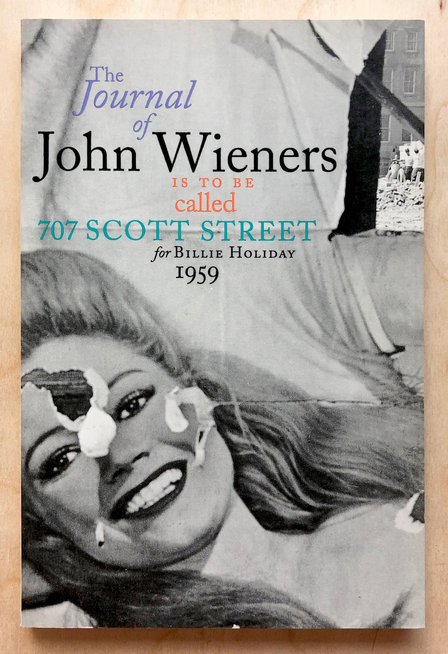 THE JOURNAL OF JOHN WIENERS IS TO BE CALLED 707 SCOTT STREET FOR BILLIE HOLIDAY 1959