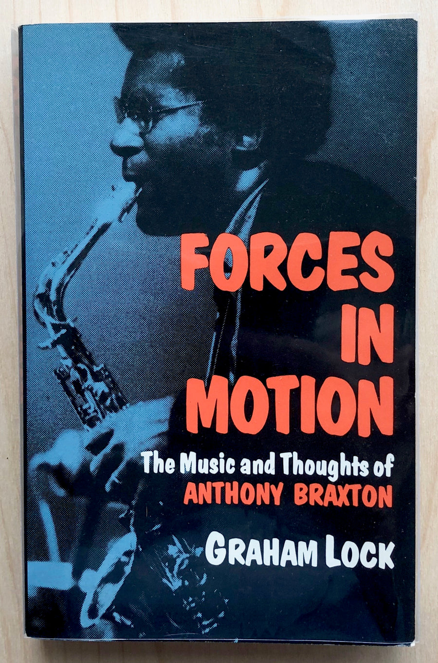 FORCES IN MOTION: THE MUSIC AND THOUGHTS OF ANTHONY BRAXTON by Graham Lock