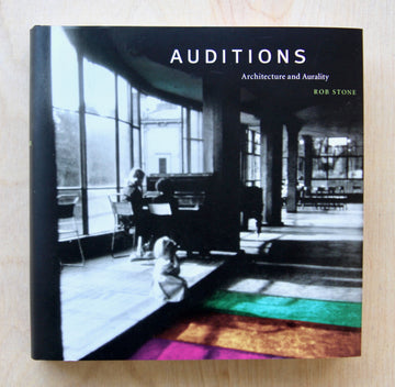 AUDITIONS: ARCHITECTURE AND AURALITY by Rob Stone
