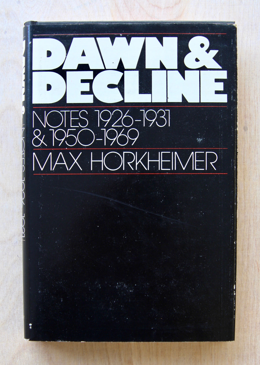 DAWN & DECLINE NOTES 1926-1931 & 1950-1969 by Max Horkheimer