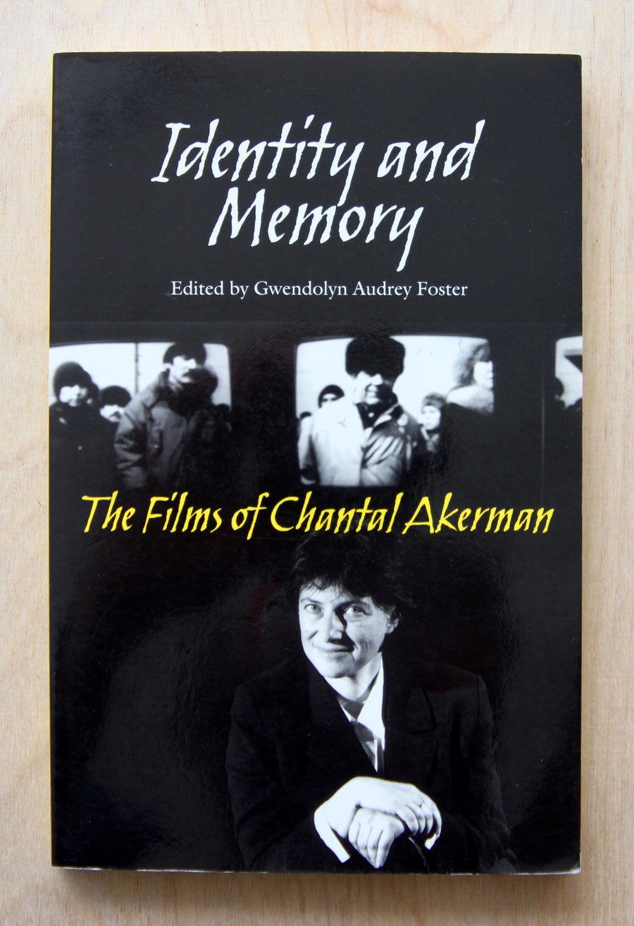 IDENTITY AND MEMORY: THE FILMS OF CHANTAL AKERMAN edited by Gwendolyn Audrey Foster