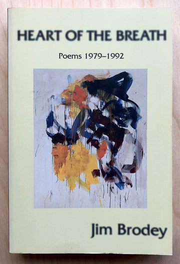 HEART OF THE BREATH: POEMS 1979-1992 by Jim Brodey, edited by Clark Coolidge