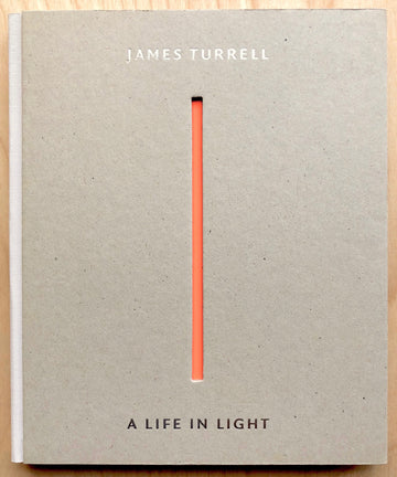 JAMES TURRELL: A LIFE IN LIGHT, texts by Michael Hue-Williams, Andrew Graham-Dixon and Jeremy Newton