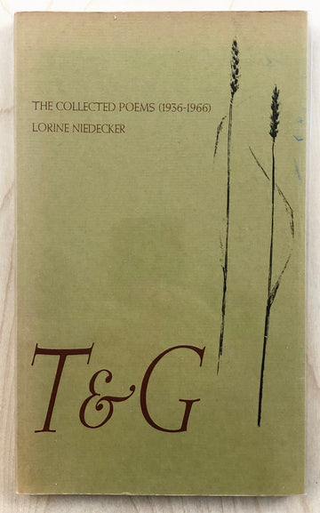 T&G: THE COLLECTED POEMS (1936-1966) by Lorine Niedecker