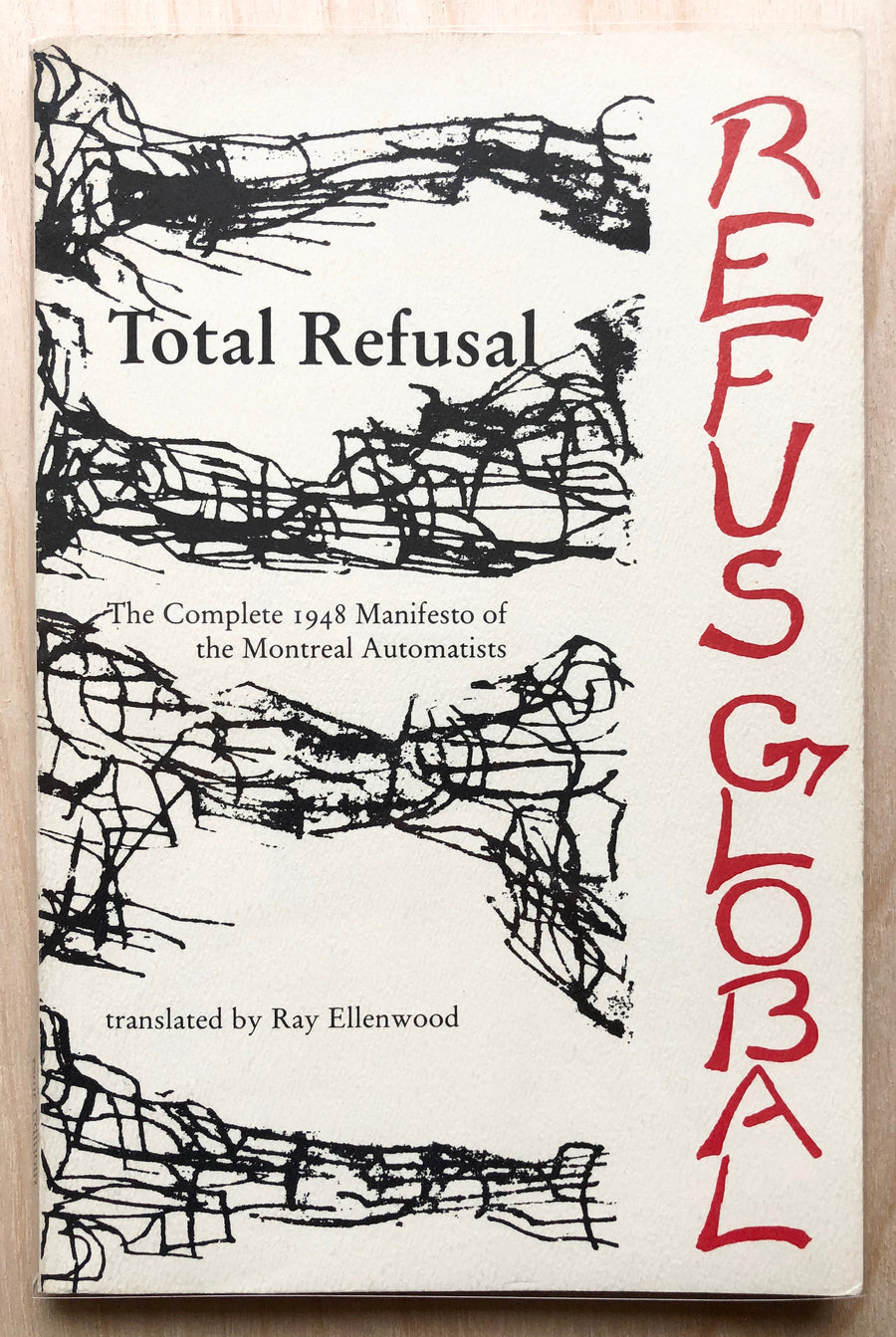 TOTAL REFUSAL: THE COMPLETE 1948 MANIFESTO OF THE MONTREAL AUTOMATISTS translated by Ray Ellenwood
