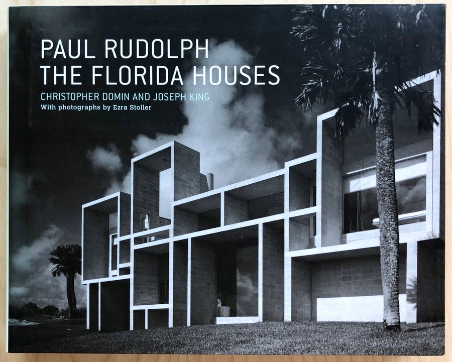 PAUL RUDOLPH: THE FLORIDA HOUSES by Christopher Domin and Joseph King