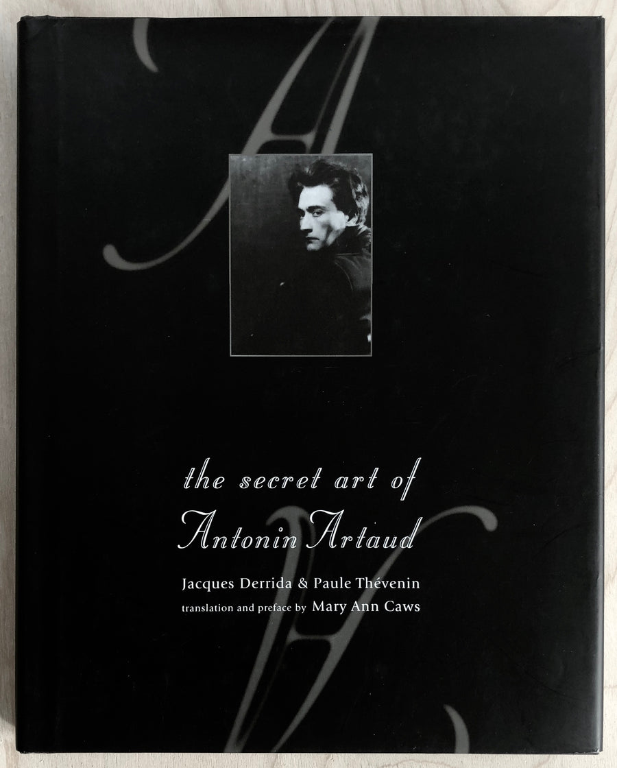 THE SECRET ART OF ANTONIN ARTAUD by Jacques Derrida and Paul Thévenin, introduction by Mary Ann Caws