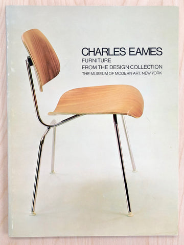 CHARLES EAMES: FURNITURE FROM THE DESIGN COLLECTION edited and with text by Arthur Drexler