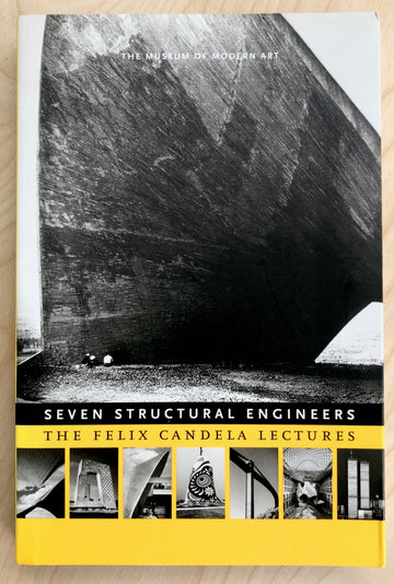 SEVEN STRUCTURAL ENGINEERS: THE FELIX CANDELA LECTURES edited by Guy Nordenson and Terence Riley