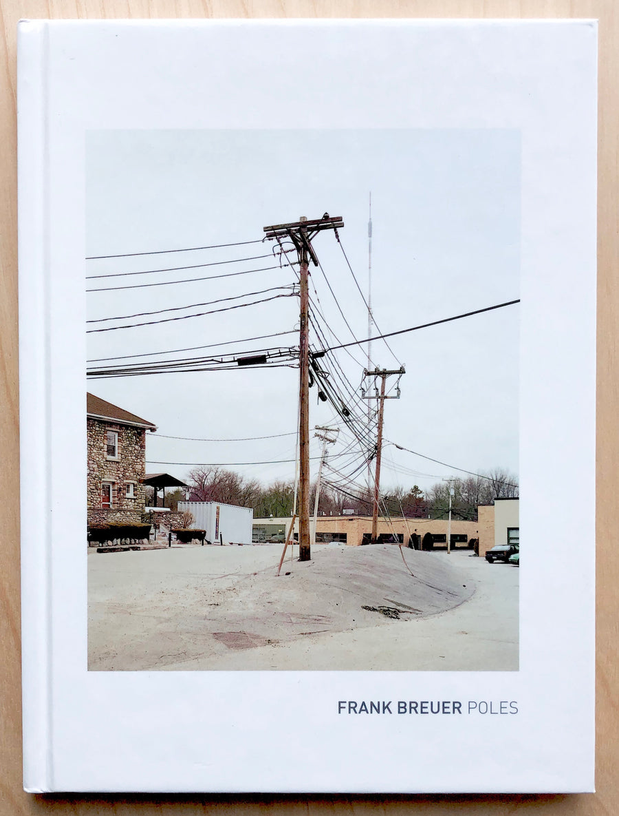 FRANK BREUER:POLES edited by Daniel Strong, text by Marcus Verhagen